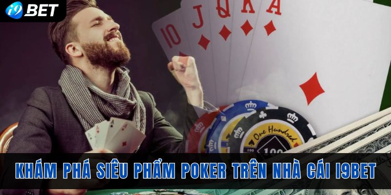 Khám phá siêu phẩm casino poker trên nhà cái I9bet