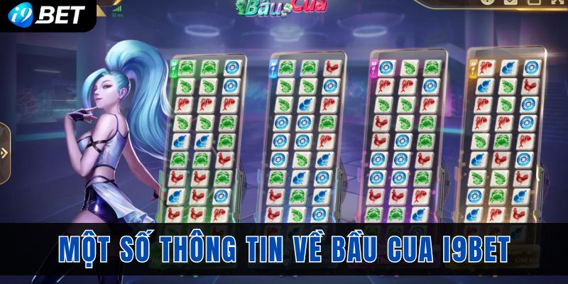 Một số thông tin cần thiết về bầu cua i9bet